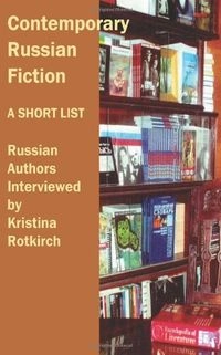 Contemporary Russian fiction : a short list; Kristina Rotkirch, Anna Ljunggren, Charles Rougle; 2008