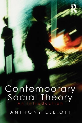 Contemporary social theory : an introduction; Anthony. Elliott; 2009