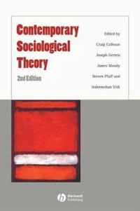 Contemporary Sociological Theory; Editor:Craig Calhoun, Editor:Joseph Gerteis, Edito Moody; 2007