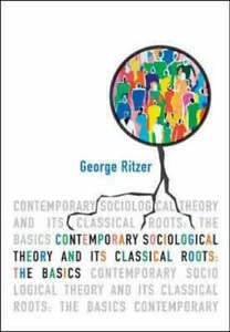 Contemporary sociological theory and its classical roots : the basics; George Ritzer; 2003