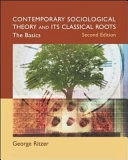 Contemporary sociological theory and its classical roots : the basics; George Ritzer; 2007