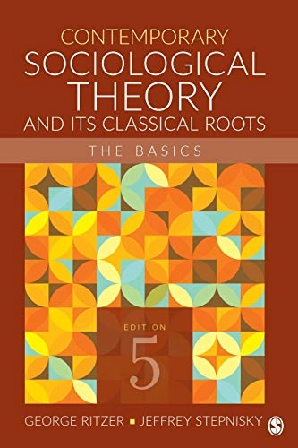 Contemporary sociological theory and its classical roots : the basics; George Ritzer; 2019
