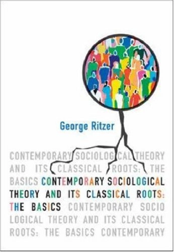 Contemporary Sociological Theory and Its Classical Roots: The BasicsMcGraw-Hill higher education; George Ritzer; 2002