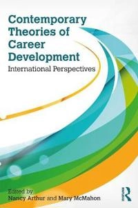 Contemporary Theories of Career Development; Nancy Arthur, Mary McMahon; 2018