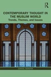 Contemporary thought in the Muslim world : trends, themes and issues; Carool Kersten; 2019