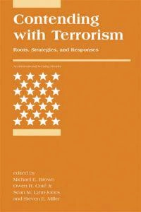 Contending with terrorism : roots, strategies, and responses; Michael E. Brown; 2010