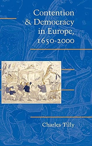 Contention and democracy in Europe, 1650-2000; Charles Tilly; 2004