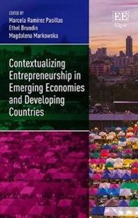 Contextualizing entrepreneurship in emerging economies and developing countries; Marcela Ramírez Pasillas, Ethel Brundin, Magdalena Markowska; 2017