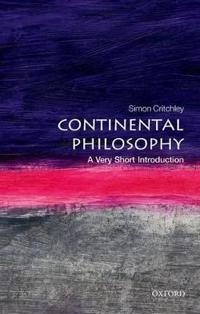 Continental philosophy : a very short introduction; Simon Critchley; 2001