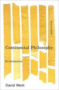 Continental Philosophy: An Introduction; David West; 2010