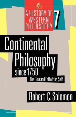 Continental philosophy since 1750 : the rise and fall of the self; Robert C. Solomon; 1988