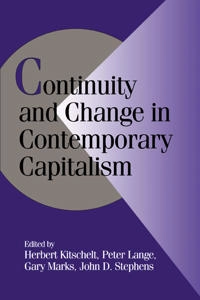 Continuity and change in contemporary capitalism; Herbert Kitschelt, Peter Lange, Gary Marks, John D Stephens; 1999