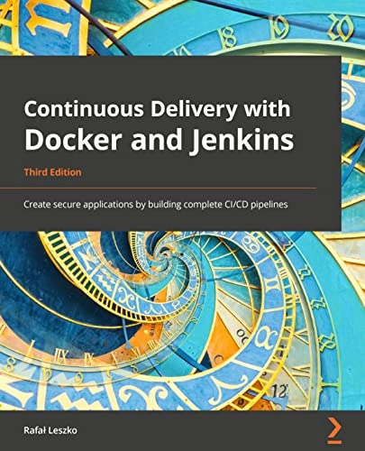Continuous Delivery with Docker and Jenkins; Rafa? Leszko; 2022