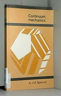 Continuum mechanics; Spencer; 1980
