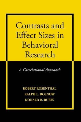 Contrasts and effect sizes in behavioral research : a correlational approach; Robert Rosenthal; 2000