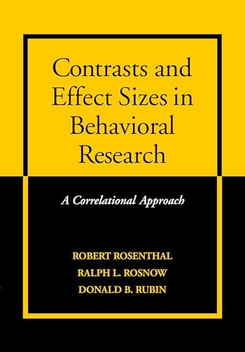 Contrasts and effect sizes in behavioral research : a correlational approach; Robert Rosenthal; 2000