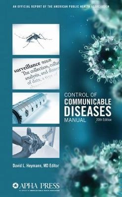 Control of communicable diseases manual : an official report of the American Public Health Association; David L Heymann; 2014