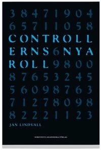 Controllerns nya roll : om verksamhetsstyrning i informationsrik miljö; Jan Lindvall; 2009