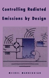 Controlling radiated emissions by design; Michel Mardiguian; 1992