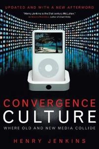 Convergence culture : where old and new media collide; Henry Jenkins; 2008