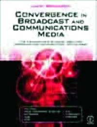 Convergence in broadcast and communications media : the fundamentals of audio, video, data processing and communications technologies; John Watkinson; 2001