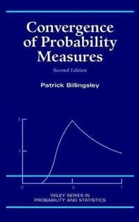 Convergence of Probability Measures; Patrick Billingsley; 1999