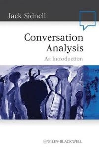 Conversation Analysis: An Introduction; Jack Sidnell; 2010