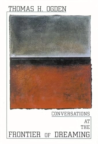 Conversations at the frontier of dreaming; Thomas H. Ogden; 2001