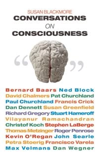 Conversations on consciousness; Susan J. Blackmore; 2006