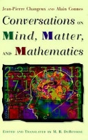 Conversations on mind, matter, and mathematics; Jean-Pierre Changeux; 1995