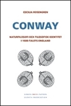 Conway : naturfilosofi och kvinnliga tänkare i barockens tidevarv; Cecilia Rosengren; 2009