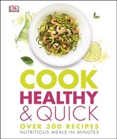 Cook Healthy and Quick; Dorling Kindersley Publishing Staff; 2016