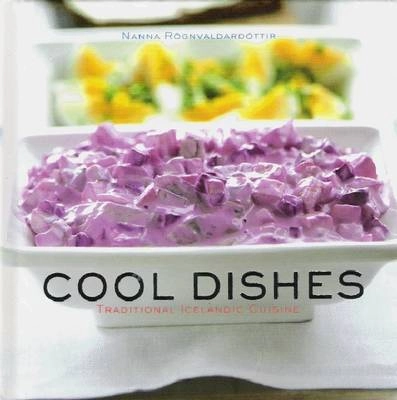 Cool dishes : traditional Icelandic cuisine; Nanna Rögnvaldardóttir; 2004