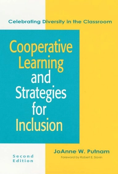 Cooperative learning and strategies for inclusion : celebrating diversity in the classroom; Joanne W Putnam, Joanne Putnam; 1998