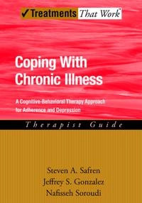 Coping with chronic illness [Elektronisk resurs] a cognitive-behavioral therapy approach for adherence and depression. Therapist guide; Steven A Safren, Jeffrey S Gonzalez, Nafisseh Soroudi; 2007