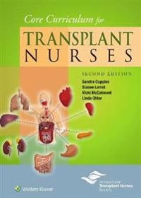 Core curriculum for transplant nurses; Sandra Cupples, Stacee Lerret, Vicki McCalmont, Linda Ohler; 2017