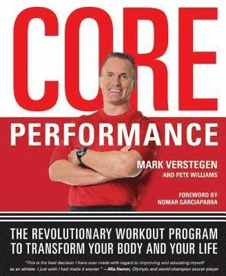 Core performance : the revolutionary workout program to transform your body and your life; Mark Verstegen; 2004