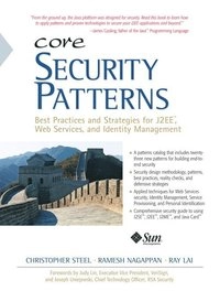 Core security patterns : best practices and strategies for J2EE, web services and identity management; Christopher Steel; 2005