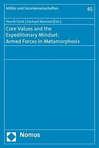 Core values and the expeditionary mindset : armed forces in metamorphosis; Henrik. Fürst, Gerhard Kümmel; 2011
