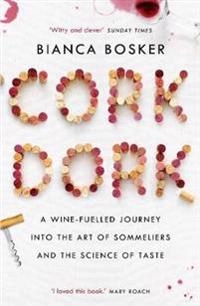 Cork Dork; Bianca Bosker; 2017