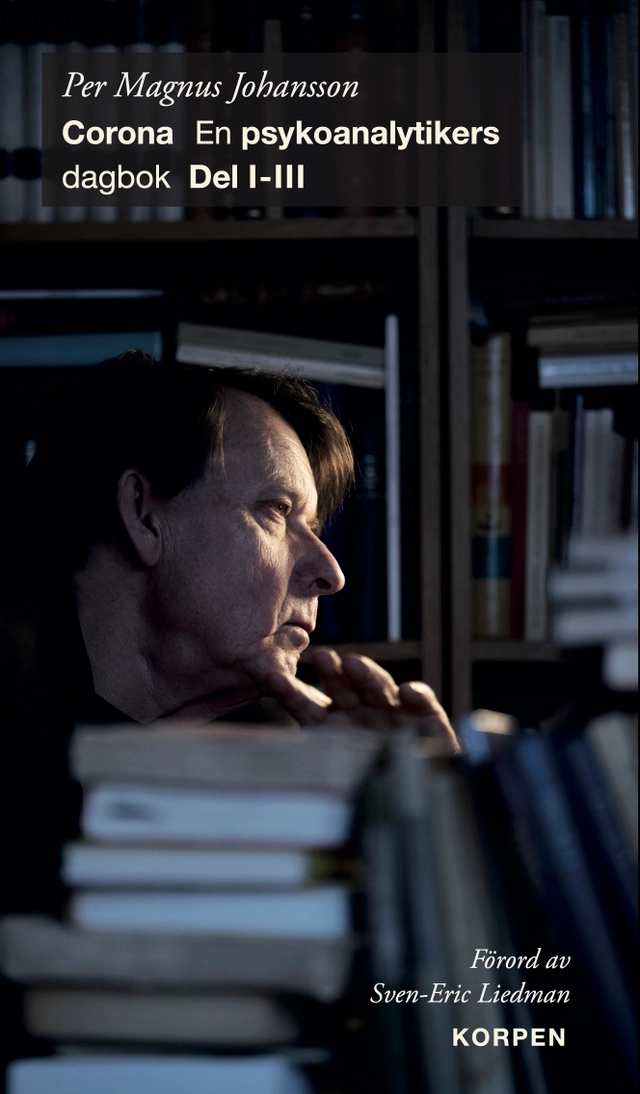Corona : en psykoanalytikers dagbok. Del 1-3; Per Magnus Johansson; 2023