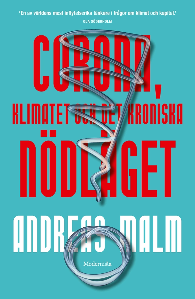 Corona, klimatet & det kroniska nödläget; Andreas Malm; 2021