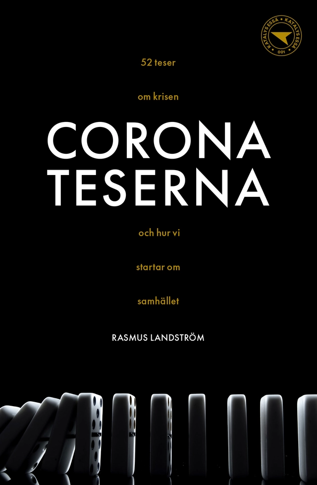 Coronateserna : 52 teser om krisen och hur vi startar om samhället; Rasmus Landström; 2020