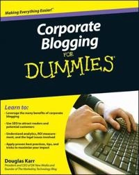 Corporate Blogging For Dummies; Douglas Karr; 2010