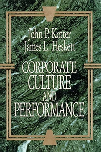 Corporate culture and performance; John P. Kotter; 1992