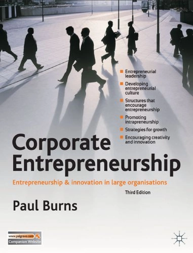Corporate entrepreneurship : innovation and strategy in large organizations; Paul Burns; 2013