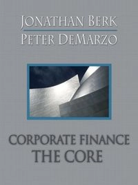 Corporate Finance: The Core Plus Myfinancelab Student Access Kit Value Package (Includes Study Guide for Corporate Finance: The Core); Jonathan Berk, Peter DeMarzo