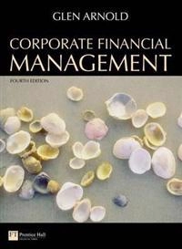 Corporate financial management; Glen Arnold; 2008