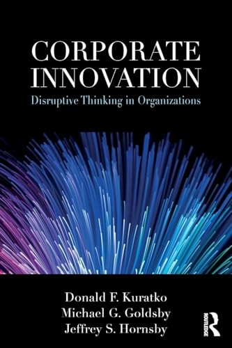 Corporate innovation : disruptive thinking in organizations; Donald F. Kuratko; 2019