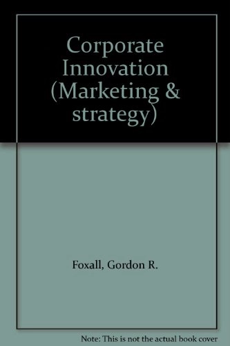 Corporate innovation : marketing and strategy; Gordon R. Foxall; 1984